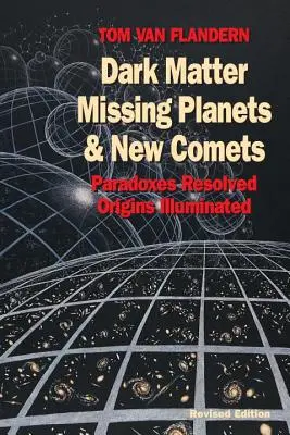 Materia oscura, planetas desaparecidos y nuevos cometas: Paradojas resueltas, orígenes iluminados - Dark Matter, Missing Planets and New Comets: Paradoxes Resolved, Origins Illuminated