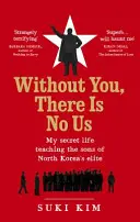 Sin ti, no hay nosotros - Mi vida secreta enseñando a los hijos de la élite norcoreana - Without You, There Is No Us - My secret life teaching the sons of North Korea's elite