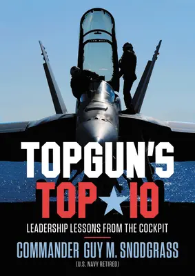 Topgun's Top 10: Lecciones de liderazgo desde la cabina del piloto - Topgun's Top 10: Leadership Lessons from the Cockpit