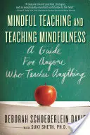 Mindful Teaching and Teaching Mindfulness: Una guía para quien enseña cualquier cosa - Mindful Teaching and Teaching Mindfulness: A Guide for Anyone Who Teaches Anything