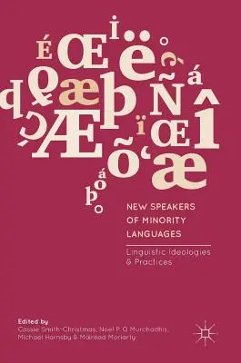Nuevos hablantes de lenguas minoritarias: Ideologías y prácticas lingüísticas - New Speakers of Minority Languages: Linguistic Ideologies and Practices