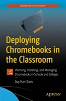 Despliegue de Chromebooks en el aula: Planificación, instalación y gestión de Chromebooks en colegios e institutos - Deploying Chromebooks in the Classroom: Planning, Installing, and Managing Chromebooks in Schools and Colleges