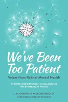 Hemos sido demasiado pacientes: Voces de la salud mental radical: historias e investigaciones que desafían el modelo biomédico - We've Been Too Patient: Voices from Radical Mental Health--Stories and Research Challenging the Biomedical Model