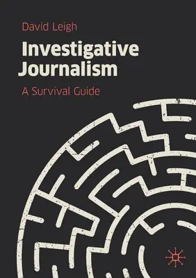 Periodismo de investigación: Guía de supervivencia - Investigative Journalism: A Survival Guide