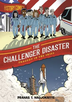 Cómics de Historia: El desastre del Challenger: Tragedia en los cielos - History Comics: The Challenger Disaster: Tragedy in the Skies