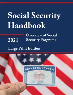 Manual de la Seguridad Social 2021: Panorama de los programas de la Seguridad Social, Edición en letra grande - Social Security Handbook 2021: Overview of Social Security Programs, Large Print Edition