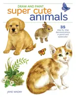 Dibuja y Pinta Animales Superbonitos: 35 Demostraciones Paso a Paso - Draw and Paint Super Cute Animals: 35 Step-By-Step Demonstrations