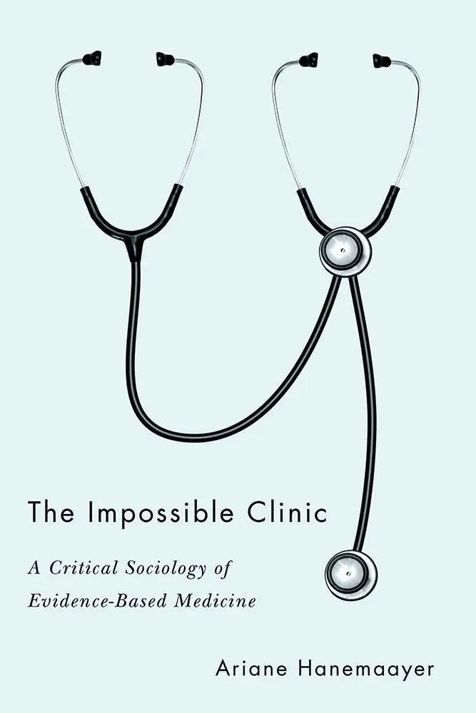 La clínica imposible: Una sociología crítica de la medicina basada en la evidencia - The Impossible Clinic: A Critical Sociology of Evidence-Based Medicine