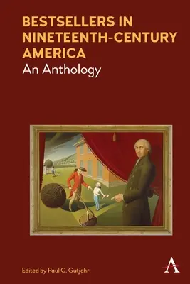 Bestsellers in Nineteenth-Century America: Una Antología - Bestsellers in Nineteenth-Century America: An Anthology