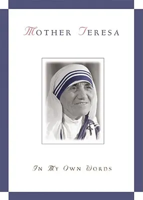 Madre Teresa, en mis propias palabras - Mother Teresa, in My Own Words