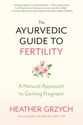 La Guía Ayurvédica de la Fertilidad: Un enfoque natural para quedarse embarazada - The Ayurvedic Guide to Fertility: A Natural Approach to Getting Pregnant
