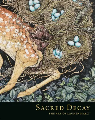 Decadencia sagrada: El arte de Lauren Marx - Sacred Decay: The Art of Lauren Marx