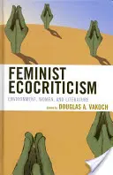 Ecocrítica feminista: Medio ambiente, mujeres y literatura - Feminist Ecocriticism: Environment, Women, and Literature