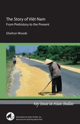 La historia de Vietnam: De la prehistoria al presente - The Story of Viet Nam: From Prehistory to the Present