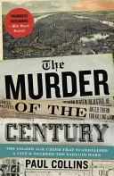 El asesinato del siglo: El crimen de la Edad Dorada que escandalizó a una ciudad y desencadenó la guerra de los tabloides - The Murder of the Century: The Gilded Age Crime That Scandalized a City and Sparked the Tabloid Wars