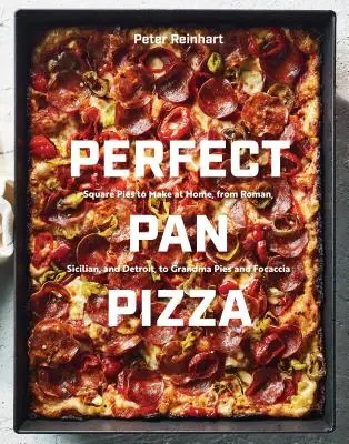 Perfect Pan Pizza: Pizzas cuadradas para hacer en casa, desde la romana, la siciliana y la de Detroit, hasta las tartas de la abuela y la focaccia [Un libro de cocina]. - Perfect Pan Pizza: Square Pies to Make at Home, from Roman, Sicilian, and Detroit, to Grandma Pies and Focaccia [A Cookbook]