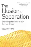 La ilusión de la separación: Explorando la causa de nuestras crisis actuales - The Illusion of Separation: Exploring the Cause of Our Current Crises