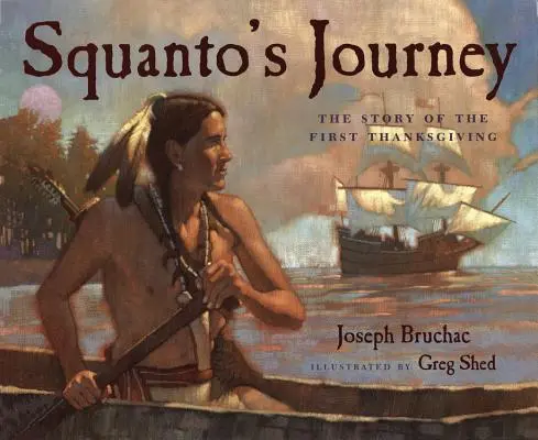 El viaje de Squanto: La historia del primer Día de Acción de Gracias - Squanto's Journey: The Story of the First Thanksgiving