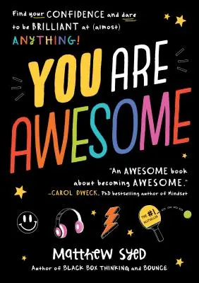 Eres increíble: Encuentra tu confianza y atrévete a ser brillante en (casi) todo - You Are Awesome: Find Your Confidence and Dare to Be Brilliant at (Almost) Anything