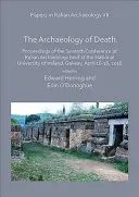 Papers in Italian Archaeology VII: La arqueología de la muerte: Actas del Séptimo Congreso de Arqueología Italiana celebrado en la Universidad Nacional de Italia. - Papers in Italian Archaeology VII: The Archaeology of Death: Proceedings of the Seventh Conference of Italian Archaeology Held at the National Univers