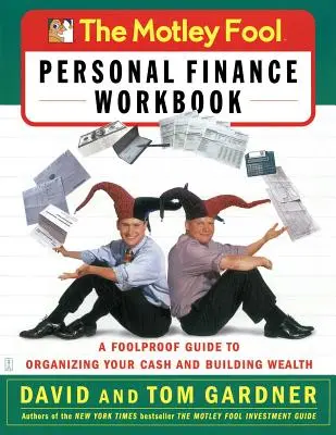 El cuaderno de trabajo de finanzas personales de Motley Fool: Una guía a prueba de tontos para organizar tu dinero y crear riqueza - The Motley Fool Personal Finance Workbook: A Foolproof Guide to Organizing Your Cash and Building Wealth