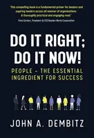 Hazlo bien, ¡hazlo ya! - Las personas: el ingrediente esencial del éxito - Do It Right, Do It Now! - People - the essential ingredient for success