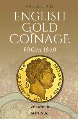 La Moneda de Oro Inglesa desde 1860: Volumen II - English Gold Coinage from 1860: Volume II