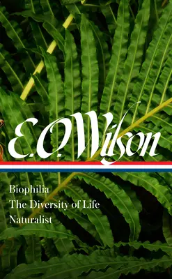 E. O. Wilson: Biofilia, la diversidad de la vida, Naturalista (Loa nº 340) - E. O. Wilson: Biophilia, the Diversity of Life, Naturalist (Loa #340)