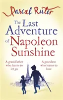 La última aventura de Napoleón Sunshine: una novela reconfortante y edificante sobre la importancia de la familia. - Last Adventure of Napoleon Sunshine - a heartwarming, uplifting novel about the importance of family