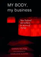 Mi cuerpo, mi negocio: Las trabajadoras del sexo neozelandesas en una era de cambio - My Body, My Business: New Zealand Sex Workers in an Era of Change