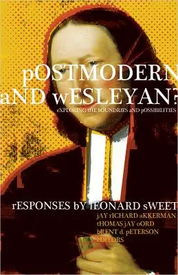 ¿Posmoderno y wesleyano?: explorando los límites y las posibilidades - Postmodern and Wesleyan?: Exploring the Boundaries and Possibilities