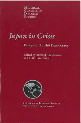 Japón en crisis, volumen 20: Ensayos sobre la democracia Taisho - Japan in Crisis, Volume 20: Essays on Taisho Democracy