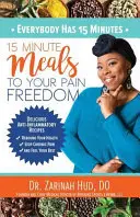 Todo el mundo tiene 15 minutos: 15 Minute Meals to Your Pain Freedom - Everybody Has 15 Minutes: 15 Minute Meals to Your Pain Freedom