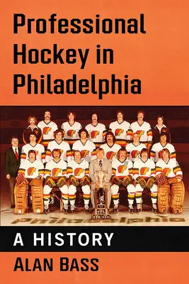 Hockey profesional en Filadelfia: Historia - Professional Hockey in Philadelphia: A History