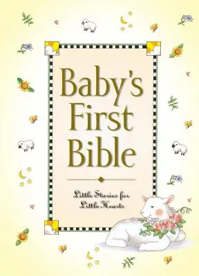 La primera Biblia del bebé: Pequeñas historias para corazones pequeños - Baby's First Bible: Little Stories for Little Hearts