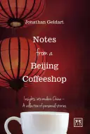 Notas desde una cafetería de Pekín: Reflexiones sobre la China moderna: una colección de historias personales - Notes from a Beijing Coffeeshop: Insights Into Modern China--A Collection of Personal Stories