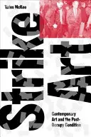 Strike Art: El arte contemporáneo y la situación posterior a la ocupación - Strike Art: Contemporary Art and the Post-Occupy Condition