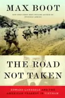 El camino no tomado: Edward Lansdale y la tragedia americana en Vietnam - The Road Not Taken: Edward Lansdale and the American Tragedy in Vietnam