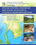 Redefining Diversity and Dynamics of Natural Resources Management in Asia, Volume 2: Upland Natural Resources and Social Ecological Systems in Norther