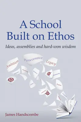 School Built on Ethos - Ideas, asambleas y sabiduría adquirida con esfuerzo - School Built on Ethos - Ideas, assemblies and hard-won wisdom