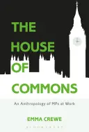 La Cámara de los Comunes: Una antropología del trabajo de los diputados - The House of Commons: An Anthropology of MPs at Work