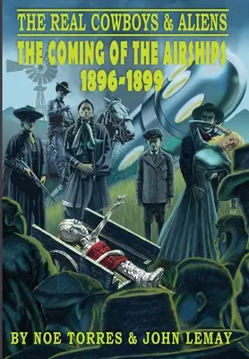 Cowboys y alienígenas: la llegada de los dirigibles (1896-1899) - The Real Cowboys & Aliens: The Coming of the Airships (1896-1899)