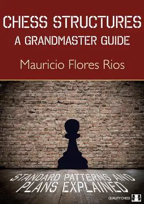 Estructuras de ajedrez: Guía para grandes maestros: Patrones y planes estándar explicados - Chess Structures: A Grandmaster Guide: Standard Patterns and Plans Explained