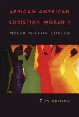 Adoración cristiana afroamericana: 2ª edición - African American Christian Worship: 2nd Edition