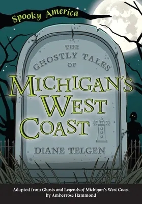 Los cuentos fantasmales de la costa oeste de Michigan - The Ghostly Tales of Michigan's West Coast