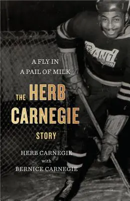 Una mosca en un cubo de leche: la historia de Herb Carnegie - A Fly in a Pail of Milk: The Herb Carnegie Story