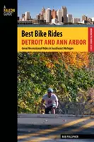 Best Bike Rides Detroit and Ann Arbor: Great Recreational Rides In Southeast Michigan, primera edición - Best Bike Rides Detroit and Ann Arbor: Great Recreational Rides In Southeast Michigan, First Edition