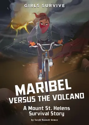 Maribel Versus the Volcano: Una Historia De Supervivencia Del Monte St. Helens - Maribel Versus the Volcano: A Mount St. Helens Survival Story