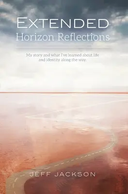 Reflexiones de Horizonte Ampliado: Mi historia y lo que he aprendido sobre la vida y la identidad por el camino - Extended Horizon Reflections: My story and what I've learned about life and identity along the way