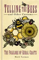 Telling the Bees and Other Customs: El folclore de la artesanía rural - Telling the Bees and Other Customs: The Folklore of Rural Crafts
